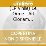 (LP Vinile) Le Orme - Ad Gloriam (Ltd.Ed. Crystal Vinyl) vinile