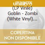 (LP Vinile) Goblin - Zombi (White Vinyl) (Indies) vinile