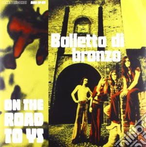 (LP Vinile) Balletto Di Bronzo (Il) - On The Road To Ys lp vinile di Balletto Di Bronzo