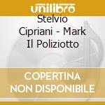 Stelvio Cipriani - Mark Il Poliziotto cd musicale di Stelvio Cipriani
