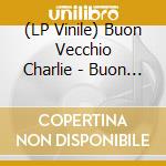 (LP Vinile) Buon Vecchio Charlie - Buon Vecchio Charlie (Ltd.Ed. Crystal Vi lp vinile