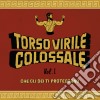 (LP Vinile) Torso Virile Colossale - Che Gli Dei Ti Proteggano Vol. 1 cd