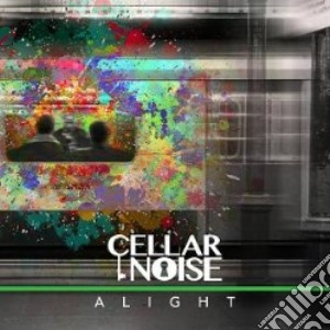 Cellar Noise - Alight cd musicale di Cellar Noise