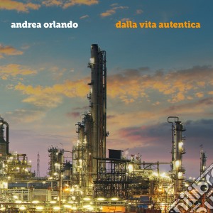 Andrea Orlando - Dalla Vita Autentica cd musicale di Andrea Orlando