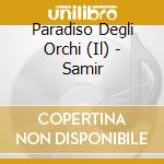 Paradiso Degli Orchi (Il) - Samir cd musicale