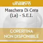 Maschera Di Cera (La) - S.E.I. cd