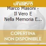 Marco Masoni - Il Vero E Nella Memoria E Nella Fantasia cd musicale