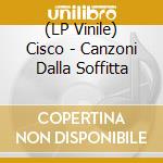 (LP Vinile) Cisco - Canzoni Dalla Soffitta lp vinile