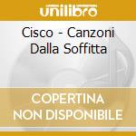 Cisco - Canzoni Dalla Soffitta cd musicale