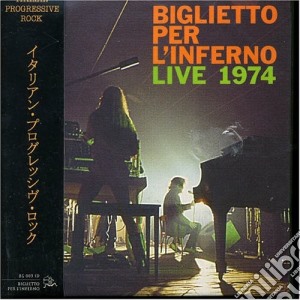 Biglietto Per L'Inferno - Live 1974 cd musicale di UN BIGLIETTO PER L'INFERNO