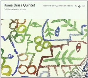 Roma Brass Quintet - Dal Rinascimento Al Jazz cd musicale di Miscellanee