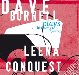 Dave Burrell - Plays His Songs Featuring Leena Conquest cd musicale di Dave Burrell