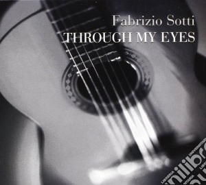 Fabrizio Sotti - Through My Eyes cd musicale di Fabrizio Sotti