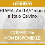 CHIAMALAVITA/Omaggio a Italo Calvino cd