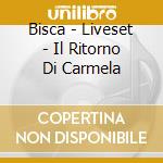 Bisca - Liveset - Il Ritorno Di Carmela cd musicale di BISCA