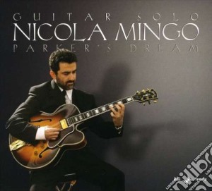 Nicola Mingo - Parker's Dream - Guitar Solo cd musicale di MINGO NICOLA