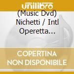 (Music Dvd) Nichetti / Intl Operetta Festival / Maschio - Cin Cila cd musicale di Opera