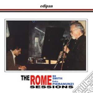 Bill Smith / Enrico Pieranunzi - The Rome Sessions cd musicale di Bill Smith