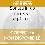 Sonata in do min x vlc e pf, in la min x cd