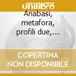 Anabasi, metafora, profili due, studi, s cd