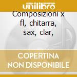 Composizioni x fl, chitarra, sax, clar, cd musicale di Contemporanea Musica