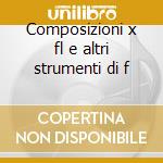 Composizioni x fl e altri strumenti di f cd