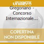 Gregoriano - Concorso Internazionale Guido D'Arezzo 1993 cd