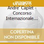 Andre' Caplet - Concorso Internazionale Guido D'Arezzo 1995 cd musicale di Polifonica Musica