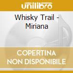 Whisky Trail - Miriana cd