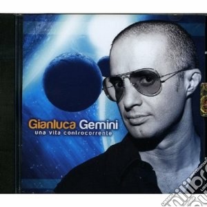 Gianluca Gemini - Una Vita Controcorrente cd musicale di Gianluca Gemini