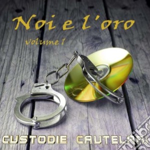 Cautelari,custodie - Noi E L'oro Vol.1 cd musicale di Cautelari Custodie