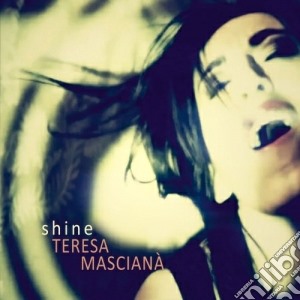 Teresa Masciana - Shine cd musicale di Teresa Masciana