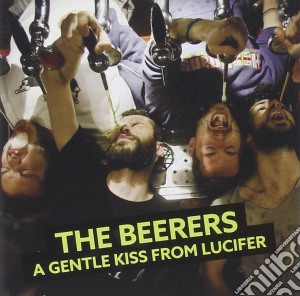 Beerers (The) - A Gentle Kiss From Lucifer cd musicale di The Beerers