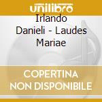 Irlando Danieli - Laudes Mariae cd