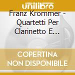 Franz Krommer - Quartetti Per Clarinetto E Archi cd