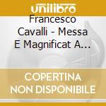 Francesco Cavalli - Messa E Magnificat A 8 Voci, Sonata A 8 cd musicale di Cavalli pier frances