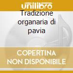 Tradizione organaria di pavia cd