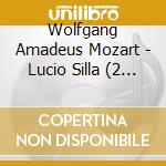 Wolfgang Amadeus Mozart - Lucio Silla (2 Cd) cd musicale di Coro Polifonico Di Milano / Orchestra Da Camera Dell'angelicum Di Milano