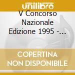 V Concorso Nazionale Edizione 1995 - Societa' Umanitaria cd