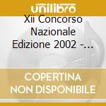 Xii Concorso Nazionale Edizione 2002 - Societa' Umanitaria cd