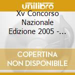 Xv Concorso Nazionale Edizione 2005 - Societa' Umanitaria cd