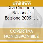 Xvi Concorso Nazionale Edizione 2006 - Societa' Umanitaria cd musicale di Xvi Concorso Nazionale Edizione 2006