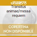 Transitus animae/messa requiem cd