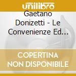 Gaetano Donizetti - Le Convenienze Ed Inconvenienze Teatrali (2 Cd) cd