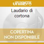 Laudario di cortona cd