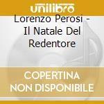 Lorenzo Perosi - Il Natale Del Redentore cd musicale di Lorenzo Perosi