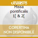 Missa pontificalis 1[ & 2[ cd musicale di Lorenzo Perosi