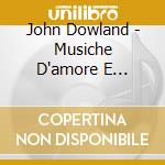 John Dowland - Musiche D'amore E D'amicizia / Music Of Love And Friendship cd