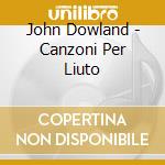 John Dowland - Canzoni Per Liuto cd