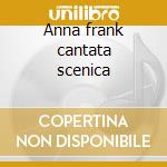 Anna frank cantata scenica cd musicale di Leopoldo Gamberini